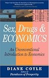 Sex, Drugs and Economics (Paperback): An Unconventional Intro to Economics