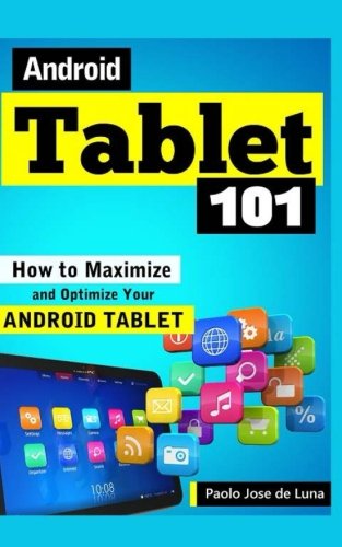 Android Tablet 101: How to Maximize and Optimize Your Android Tablet