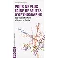 Pour ne plus faire de fautes d'orthographe : 300 trucs et astuces efficaces et faciles