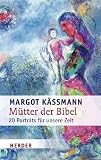 Mütter der Bibel: 20 Porträts für unsere Zeit