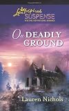 On Deadly Ground (Love Inspired Suspense)