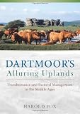 Dartmoor's alluring uplands : transhumance and pastoral management in the Middle Ages