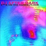 F**k On the Dance Floor [Explicit]