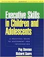 Executive Skills in Children and Adolescents: A Practical Guide to Assessment and Intervention (Guilford Practical Intervention in the Schools)