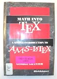 Math into TeX: A Simple Guide to Typesetting Math Using AMS-LaTex: Neuauflage 1. Halbj.`96/Stand 22.02.95