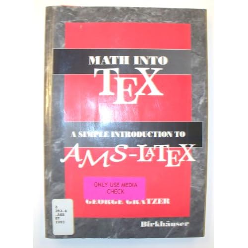 Math into TeX: A Simple Guide to Typesetting Math Using AMS-LaTex: Neuauflage 1. Halbj.`96/Stand 22.02.95 George A. Gratzer