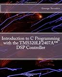 Introduction to C Programming with the TMS320LF2407A(TM)  DSP Controller