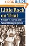 Little Rock on Trial: Cooper V. Aaron and School Desegregation (Landmark Law Cases & American Society)