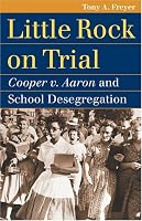 Little Rock on Trial: Cooper V. Aaron and School Desegregation (Landmark Law Cases and American Society)