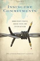 Insincere Commitments: Human Rights Treaties, Abusive States, and Citizen Activism