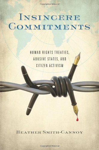 Insincere Commitments: Human Rights Treaties, Abusive States, and Citizen Activism