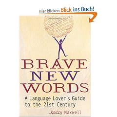 Brave New Words: A Language Lover's Guide to the 21st Century