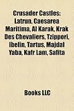 Crusader Castles: Latrun, Caesarea Maritima, Al Karak, Krak Des Chevaliers, Tzippori, Ibelin, Tartus, Majdal Yaba, Kafr Lam, Safita karak