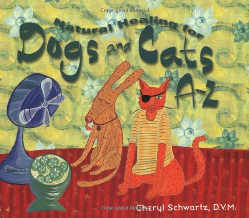 Natural Healing for Dogs and Cats A-Z (A--Z Books)