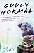 Image of Oddly Normal: One Family's Struggle to Help Their Teenage Son Come to Terms with His Sexuality