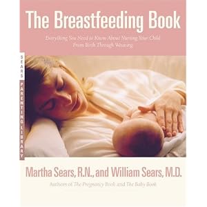 The Breastfeeding Book: Everything You Need to Know About Nursing Your Child from Birth Through Weaning