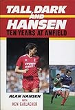 Tall, dark and Hansen : ten years at Anfield