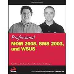 【クリックで詳細表示】Professional MOM 2005， SMS 2003， and WSUS [ペーパーバック]
