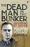 The dead man in the bunker : discovering my father
