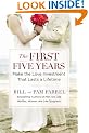 The First Five Years: Make the Love Investment That Lasts a Lifetime