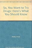 So you want to try drugs?