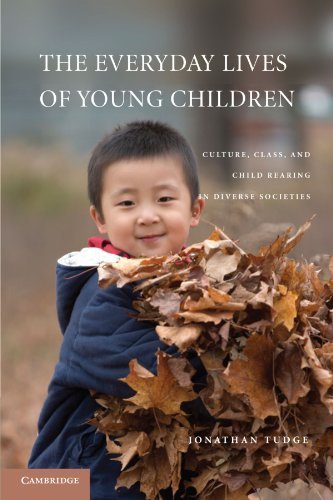 The Everyday Lives of Young Children: Culture, Class, and Child Rearing in Diverse Societies by Tudge, Jonathan (2010) Paperback