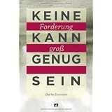 Keine Forderung kann gro� genug sein: Alles reine Zeitverschwendungvon "Charles Eisenstein"