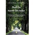 Auch Du kannst heilen: Emotionale, psychische und geistige Faktoren, die Gesundheit und Heilung f�rdern