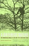 A Different Nature: The Paradoxical World of Zoos and Their Uncertain Future