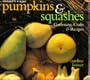 Pumpkins & Squashes: Gardening, Crafts, Recipes