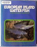 European inland water fish = Poissons des eaux continentales, d'Europe = Peces de aguas continentales de Europa = Binnengewässer-fische Europas : a multilingual catalogue = catalogue multilingue = cat