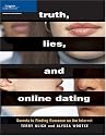 Truth Lies and Online Dating: Secrets to Finding Romance on the Internet