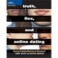Truth, Lies, and Online Dating: Secrets to Finding Romance on the Internet