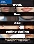Truth, Lies, and Online Dating: Secrets to Finding Romance on the Internet
