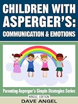 Click to Download Free Kindle Book -> How To Help Children with Asperger's in Communication and Emotions (Parenting Asperger's Simple Strategies Series)