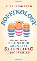 Boffinology: The Real Stories Behind Our Greatest Scientific Discoveries