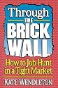 Through the Brick Wall: How to Job-Hunt in a Tight Market