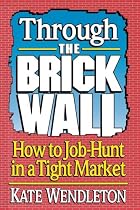 Through the Brick Wall: How to Job Hunt in a Tight Market