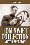 The Tom Swift Collection: 28 Novels in One Volume (Halcyon Classics)