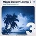 Miami Deeper Lounge 3 - Deep Touch Extravagant Mix