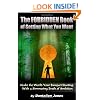 The Forbidden Book  Of Getting What You Want: Make The World Your Banquet Starting With A Simmering Broth Of Ambition (Volume 2)