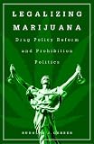 Buy : Legalizing Marijuana: Drug Policy Reform and Prohibition Politics