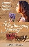 Romance: HISTORICAL ROMANCE: Love's Amazing Journey (Inspirational Pioneer Frontier Romance) (Historical Western Christian Romance)