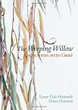 The Weeping Willow: Encounters With Grief
