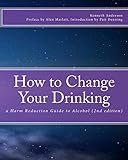 How to Change Your Drinking: a Harm Reduction Guide to Alcohol (2nd edition)