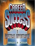 Career Success
 A Lifetime Investment,
Jerry Ryan