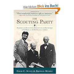 The Scouting Party: Pioneering and Preservation, Progressivism and Preparedness in the Making of the Boy Scouts of America