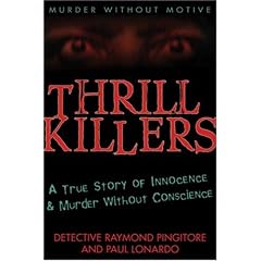 Thrill Killers: A True Story of Innocence and Murder Without Conscience