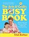 Arts & Crafts Busy Book : 365 Activities