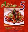 Alive in 5: Raw Gourmet Meals in Five Minutes [Paperback] by Elliott, Angela